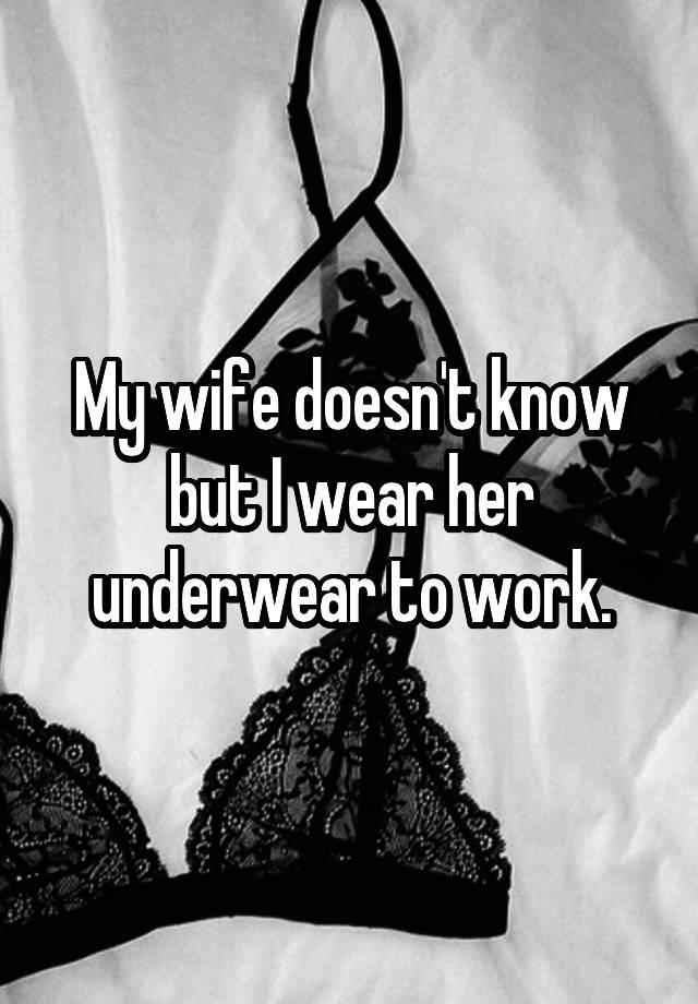 «Φοράω στη δουλειά τα εσώρουχα της γυναίκας μου» - Σύζυγοι αποκαλύπτουν τα πιο ένοχα μυστικά τους [εικόνες] | iefimerida.gr 8