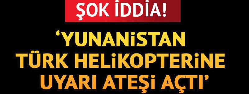 Τι γράφουν τα τουρκικά ΜΜΕ για το περιστατικό στη Ρω: Οι Ελληνες έριξαν προειδοποιητικά πυρά σε τουρκικό ελικόπτερο | iefimerida.gr 0