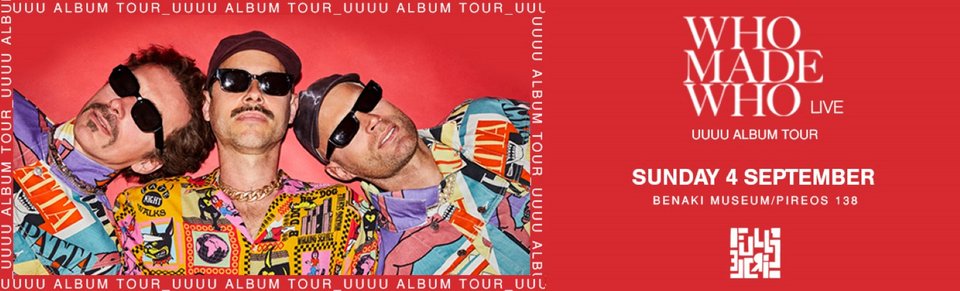 WHOMADEWHO live στο Μουσείο Μπενάκη