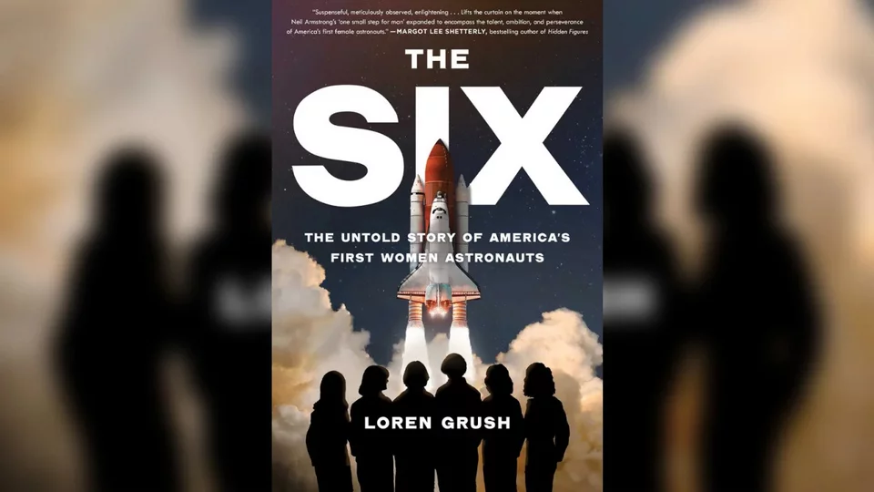 Το "The Six: The Untold Story of America's First Women Astronauts" της Loren Grush κυκλοφορεί στις 12 Σεπτεμβρίου