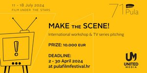 Make the Scene! - H United Media και το Φεστιβάλ Κινηματογράφου της Πούλα ξεκίνησαν τις αιτήσεις του διεθνούς εργαστηρίου & pitching τηλεοπτικών σειρών