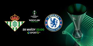 Μπέτις VS Τσέλσι: Το UEFA Conference League «ρίχνει αυλαία» στην COSMOTE TV