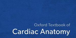 Oxford Textbook of Cardiac Anatomy