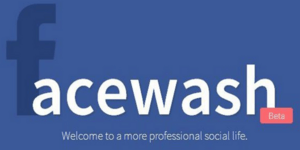 Facewash: Η νέα εφαρμογή στο Facebook καθαρίζει το προφιλ σας