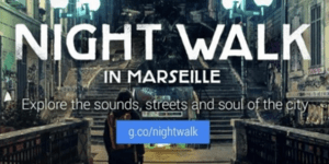 Google Night Walk: Κάντε μία βραδινή βόλτα στη Μασσαλία χωρίς να σηκωθείτε από τ
